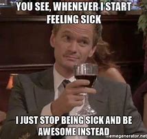Image result for Feeling Sick and Worn Out Meme