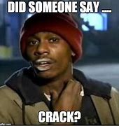 Image result for Anti-Crack Meme