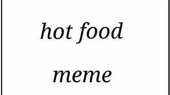Image result for Amazing Food Meme