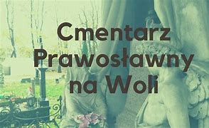 Image result for cmentarz_prawosławny_na_woli