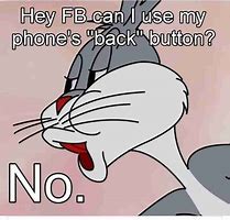 Image result for Facebook Back Button Meme