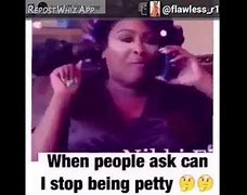 Image result for Stop Being Petty Meme