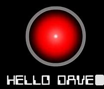 Image result for HAL 9000 Hello Dave