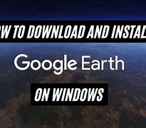 Image result for Download and Install Google Earth