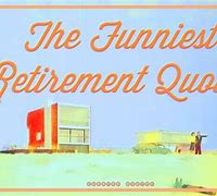 Image result for Funny Retirement Memes for Men
