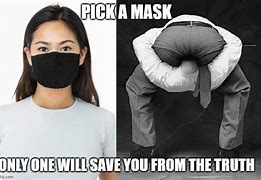 Image result for It's Just a Mask Meme