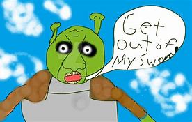 Image result for Shrek Quote Get Out of My Swamp