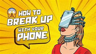 Image result for Break Cell Phone Addiction