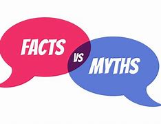 Image result for Myths and Facts