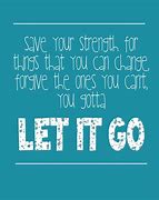 Image result for Quote for World Let It Go Day