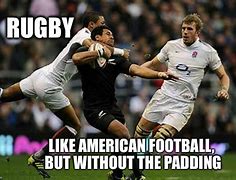 Image result for Rugby vs Football Funny