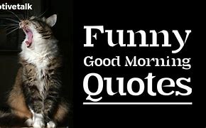 Image result for Funny Good Morning Quotes for Him