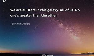 Image result for Amazing Galaxy Quotes