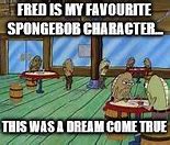 Image result for Fred Spongebob Meme