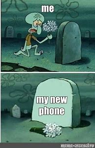 Image result for Need a New Phone Meme