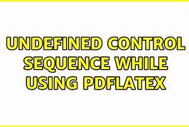 Image result for Undefined Control Sequence