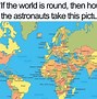 Image result for Flate Earth Memes