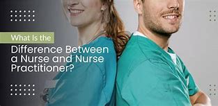 Image result for Difference BTE RN and Nurse Practitioner
