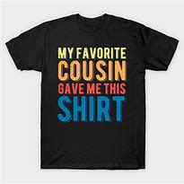 Image result for Funny Cousin T-Shirts