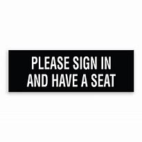 Image result for Fill Out Application and Take a Seat Sign