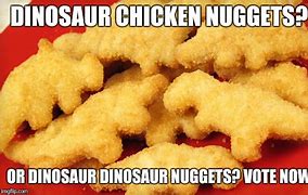 Image result for Dino Nuggets Meme