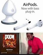 Image result for Air Pods Bass Meme Doom