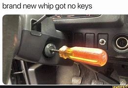 Image result for Brand New Whip Got No Keys