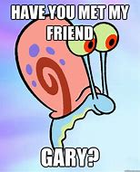 Image result for Wrinkled Gary the Snail Meme