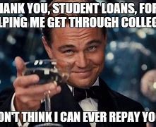 Image result for Student Loan Funny Memes