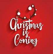 Image result for Christmas Is Coming Soon Quotes