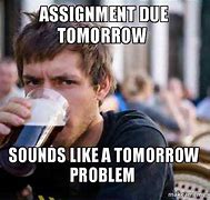 Image result for Assignment Due Meme