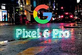 Image result for Google Pixel 6 Pro Low Light
