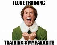 Image result for Have Fun at Training Meme