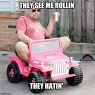 Image result for They See Me Rollin Funny