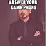 Image result for Please Answer the Phone Meme