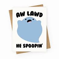 Image result for OH Lawd He Spoopin