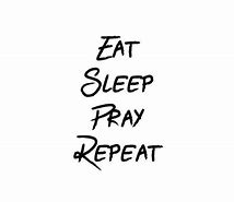 Image result for Eat Pray Repeat