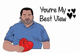 Image result for Your My Best View Meh Meme