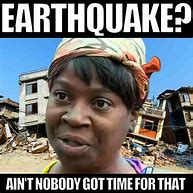 Image result for When Earthquake Happen at Wrong Time Memes