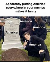 Image result for Memes About America
