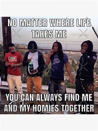 Image result for One for My Homies Meme