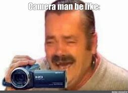 Image result for Man Up to Camera Meme