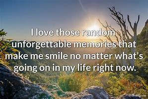Image result for Old Memories Are Really Unforgettable Quotes