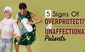 Image result for Overprotective Is Bad