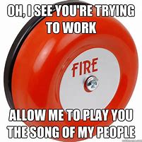 Image result for Trouble Fire Alarm Meme