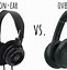 Image result for Headphones vs Earphones