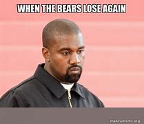 Image result for Bears Lose Meme