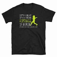 Image result for Softball Shirt Sayings