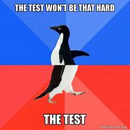Image result for The Test Won't Be That Hard Meme
