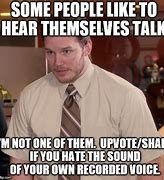 Image result for Talking to Hear Yourself Talk Meme